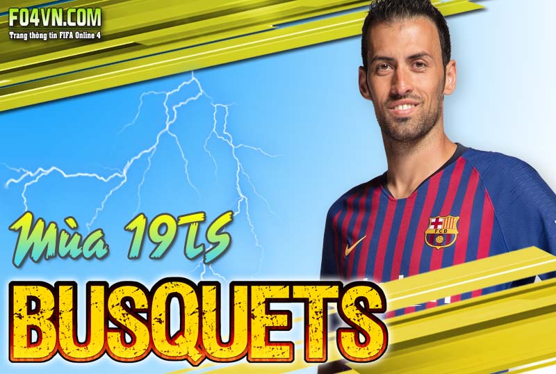 Tiêu điểm mùa 19TS : Sergio Busquets
