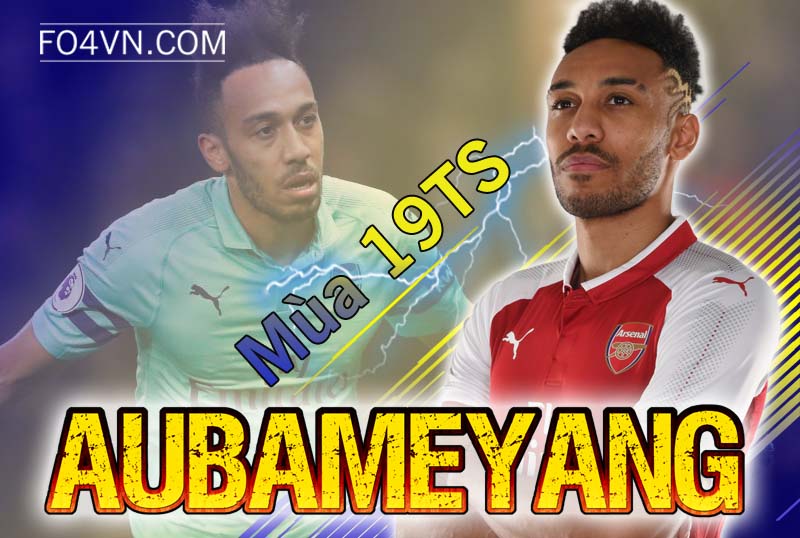 Tiêu điểm mùa 19TS : Pierre-Emerick Aubameyang