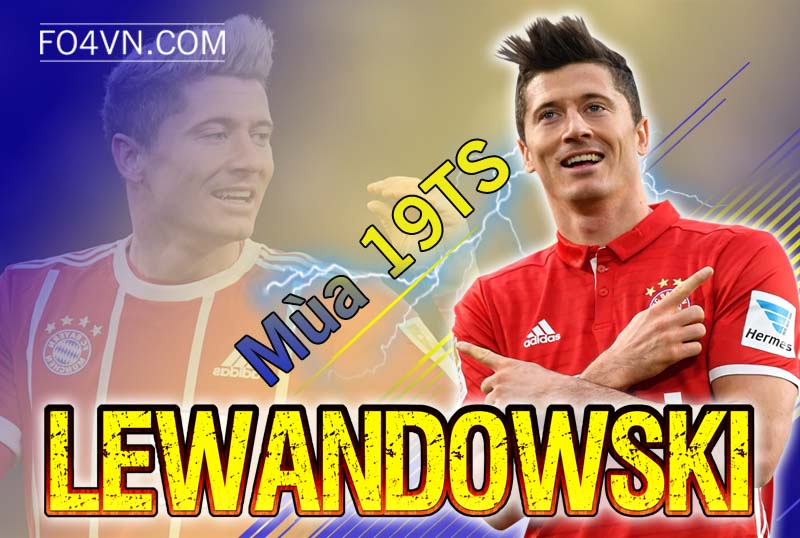 Tiêu điểm mùa 19TS : Robert Lewandowski